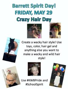 Friday May 29 - Crazy Hair Day for School Spirit . Barrett
