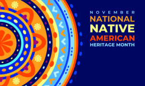 Indigenous art design with words November National Native American Heritage Month