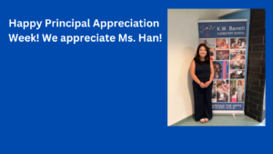 Principal Appreciation Week We appreciate Ms. Han